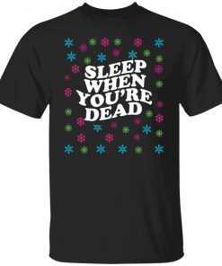 Sleep When You’re Dead Christmas Classic shirt