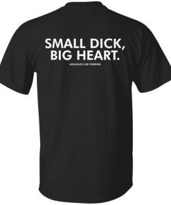 Small dick big heart shirt