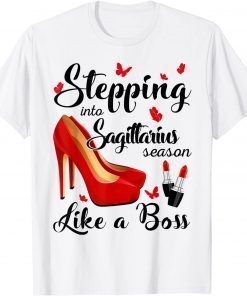 Stepping Into Sagittarius Season Like A Boss Zodiac Birthday T-ShirtStepping Into Sagittarius Season Like A Boss Zodiac Birthday T-Shirt