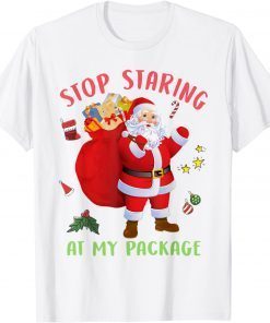 Stop Staring At My Package Xmas Costume Santa Gift Shirt
