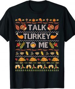 Talk Turkey To Me Ugly Thanksgiving Sweater Christmas Limited T-Shirt