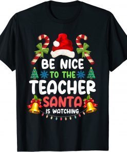 Teacher Christmas Be Nice To The Teacher Santa is Watching Limited T-Shirt