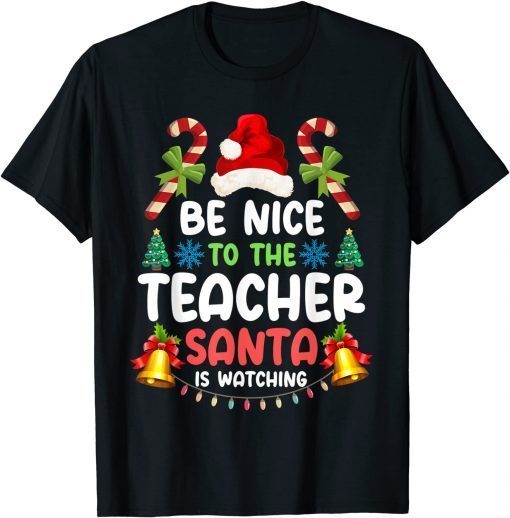 Teacher Christmas Be Nice To The Teacher Santa is Watching Limited T-Shirt