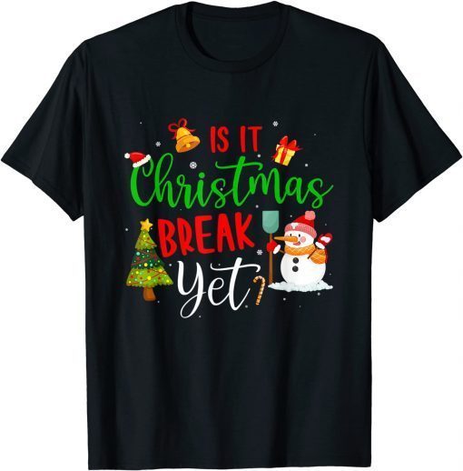 Teacher Christmas Is It Christmas Break Yet T-Shirt