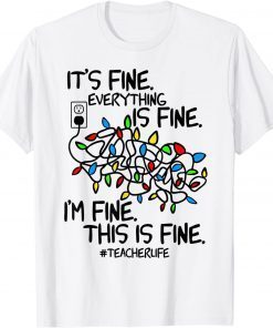 Teacher Life I'm Fine Everything Is Fine Christmas Lights Classic Shirt