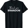 Thank You Brandon Branden Brandon Won Classic  Shirt