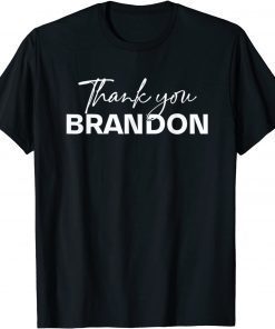 Thank You Brandon Branden Brandon Won Classic  Shirt