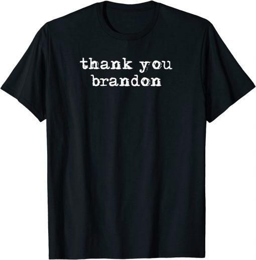 Thank You Brandon Pro Biden Thank You Brandon T-Shirt