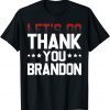 Thank you Brandon Pro Biden Joe Biden Political 2021 Shirt