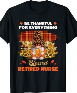 Thankful Blessed Retired Nurse Gnome Fall Thanksgiving Unisex Shirt