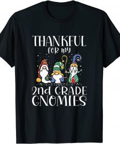 Thankful For My 2nd Grade Gnomies Thanksgiving Teacher Gift Shirt