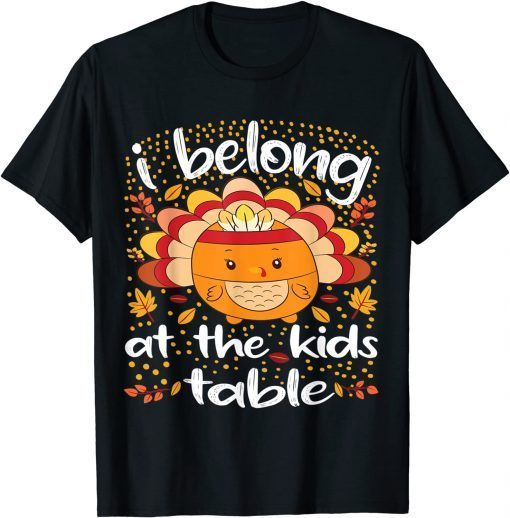 Thanksgiving 2021 I Belong at the Kids Table Premium 2021 Shirt