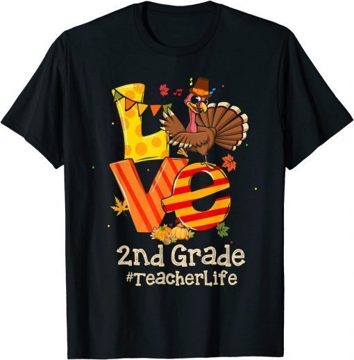 Thanksgiving Love 2nd Teacher Turkey Appreciation Limited Shirt