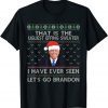 That is The Ugliest Effing Sweater I Have Ever Seen Let's Go Unisex Shirt