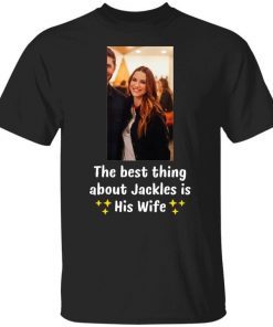 The Best Thing About Jackles Is His Wife Unisex Shirt