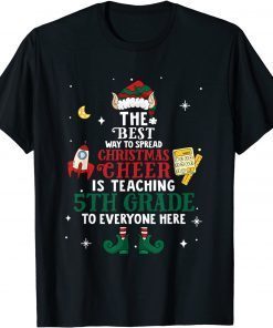 The Best Way To Spread Christmas Cheer Is Teaching 5th Grade T-Shirt