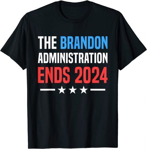 The Brandon Administration Ends 2024 T-Shirt