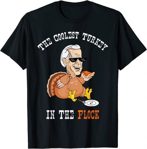 The Coolest Turkey In The Flock Thanksgiving Turkey Biden Limited Shirt