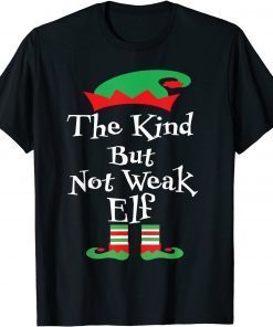 The Kind But Not Weak Elf Family Matching Xmas T-Shirt