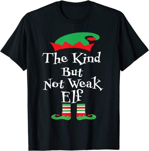 The Kind But Not Weak Elf Family Matching Xmas T-Shirt