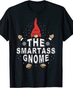 The Smartass Gnome Matching Family Christmas Group Gift Shirt