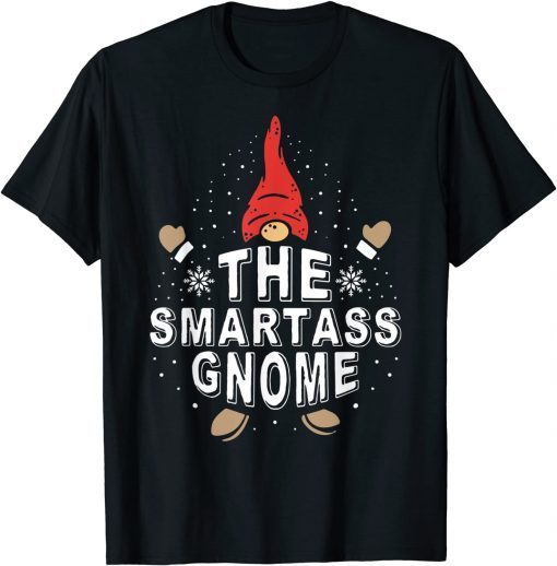 The Smartass Gnome Matching Family Christmas Group Gift Shirt