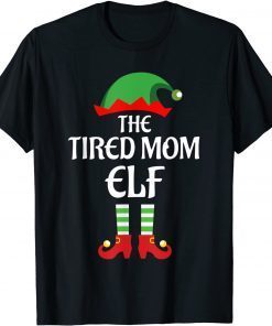 The Tired Mom Elf Family Matching Group Christmas Classic Shirt