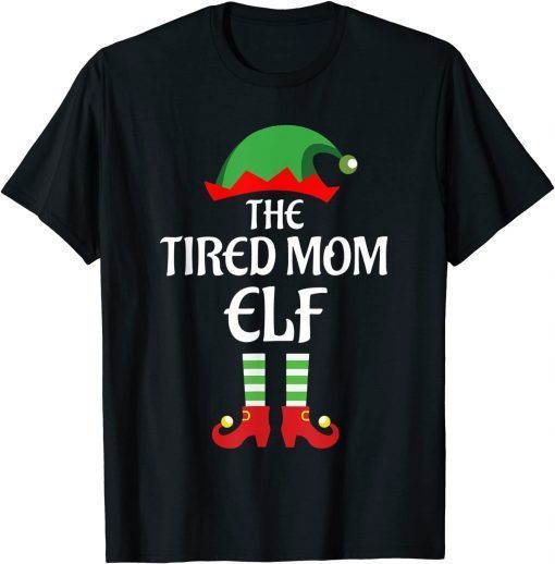 The Tired Mom Elf Family Matching Group Christmas Classic Shirt