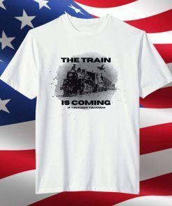 The Train Is Coming If You know You Know Yellowstone Limited shirt