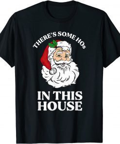 There's Some Hos In this House Christmas Santa Limited Shirt