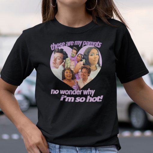 These Are My Parents No Wonder Why I’m So Hot Gift Shirt