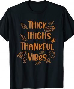 Thick Thighs Thankful Vibes Thanksgiving Cute Turkey T-Shirt