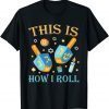 This Is How I Roll Hanukkah Dreidel Chanukah Jew Gift Shirt
