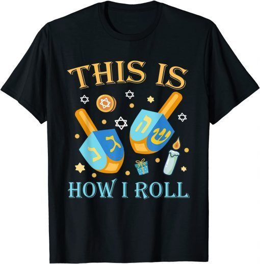 This Is How I Roll Hanukkah Dreidel Chanukah Jew Gift Shirt