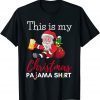 This Is My Christmas Pajama Beer Drinking Santa Gift Shirt