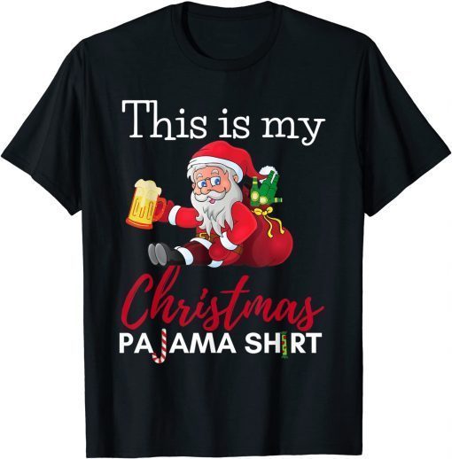 This Is My Christmas Pajama Beer Drinking Santa Gift Shirt