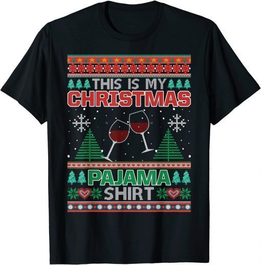 This Is My Christmas Pajama Red Wine Ugly Sweater Xmas Classic Shirt