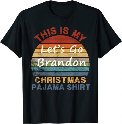 This Is My Christmas Pajama Lets Go Brandon Limited Shirt