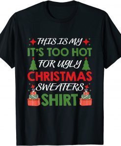 This Is My It's Too Hot For Ugly Christmas Family Xmas Gift Shirt