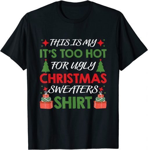 This Is My It's Too Hot For Ugly Christmas Family Xmas Gift Shirt