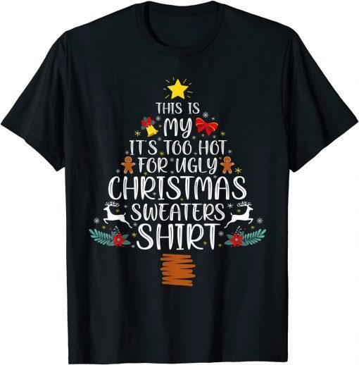 This Is My It's Too Hot For Ugly Christmas Sweaters Tree T-Shirt