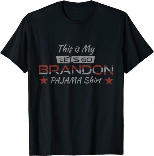 This Is My Let's Go Branson Brandon Conservative pajama Unisex Shirt