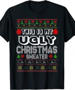 This Is My Ugly Sweater Christmas Holiday Tee Shirt