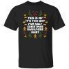 This is my it’s too hot for ugly Christmas sweater shirt