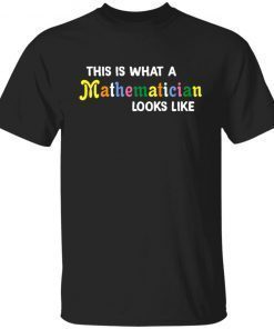 This is what a mathematician looks like Gift shirt