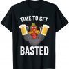 Time To Get Basted Beer Thanksgiving Turkey Gift Shirt