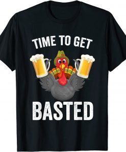 Time To Get Basted Beer Thanksgiving Turkey Gift Shirt