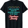 Time To Switch From My Everyday Anxiety To My Fancy Christmas Anxiety 2021 Shirt