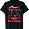 Tis The Season To Learn Science Teacher Lover Christmas Xmas Limited Shirt