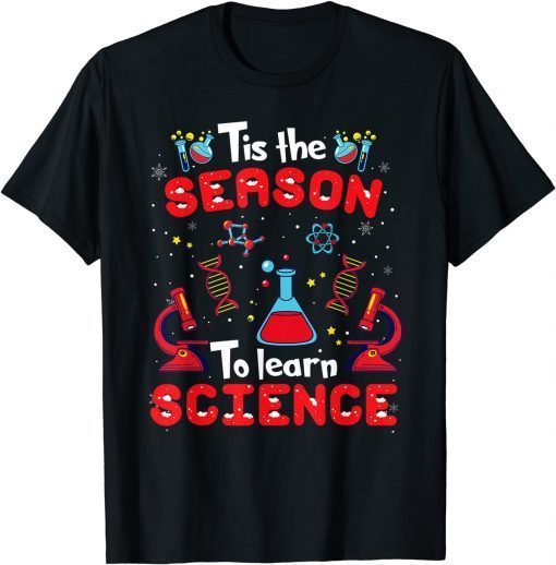 Tis The Season To Learn Science Teacher Lover Christmas Xmas Limited Shirt